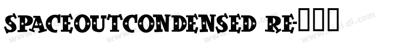 SpaceOutCondensed Re字体转换 SpaceOutCondensed Re字体转换